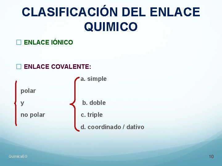 CLASIFICACIÓN DEL ENLACE QUIMICO � ENLACE IÓNICO � ENLACE COVALENTE: a. simple polar y CLASIFICACIÓN DEL ENLACE QUIMICO � ENLACE IÓNICO � ENLACE COVALENTE: a. simple polar y