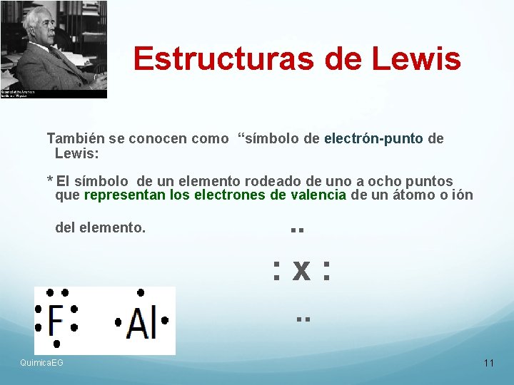 Estructuras de Lewis También se conocen como “símbolo de electrón-punto de Lewis: * El Estructuras de Lewis También se conocen como “símbolo de electrón-punto de Lewis: * El