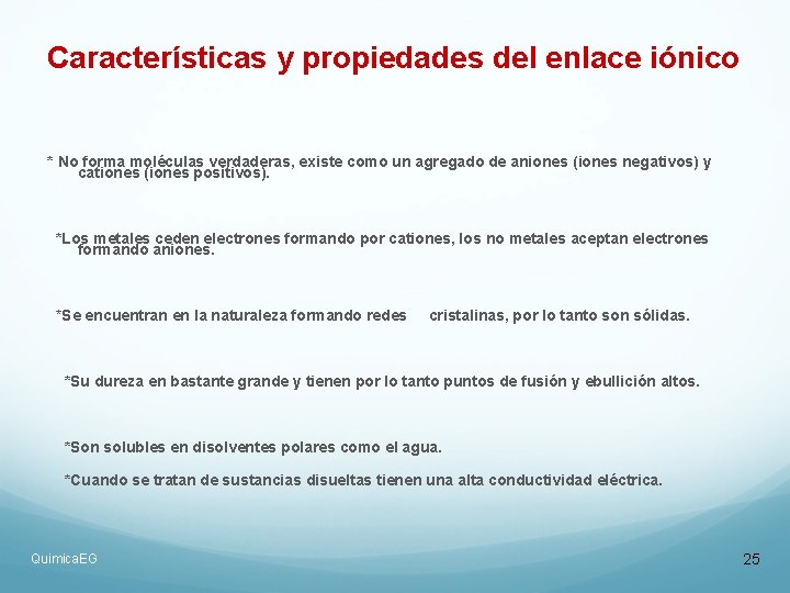 Características y propiedades del enlace iónico * No forma moléculas verdaderas, existe como un Características y propiedades del enlace iónico * No forma moléculas verdaderas, existe como un