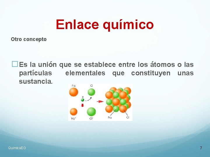 Enlace químico Otro concepto �Es la unión que se establece entre los átomos o Enlace químico Otro concepto �Es la unión que se establece entre los átomos o