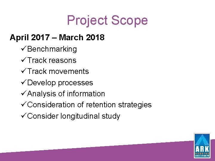 Project Scope April 2017 – March 2018 ü Benchmarking ü Track reasons ü Track