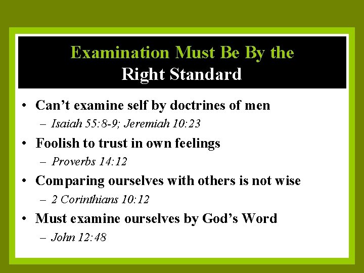 Examination Must Be By the Right Standard • Can’t examine self by doctrines of