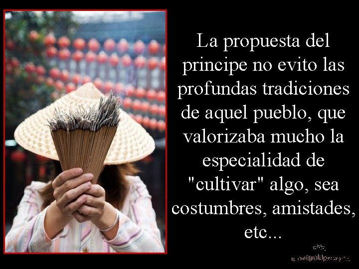 La propuesta del principe no evito las profundas tradiciones de aquel pueblo, que valorizaba