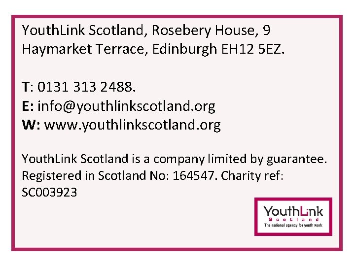 Youth. Link Scotland, Rosebery House, 9 Haymarket Terrace, Edinburgh EH 12 5 EZ. T: Youth. Link Scotland, Rosebery House, 9 Haymarket Terrace, Edinburgh EH 12 5 EZ. T: