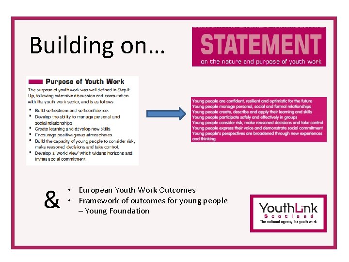Building on… & • European Youth Work Outcomes • Framework of outcomes for young Building on… & • European Youth Work Outcomes • Framework of outcomes for young