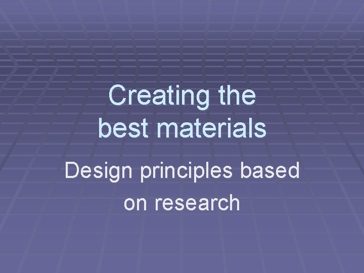 Creating the best materials Design principles based on research 