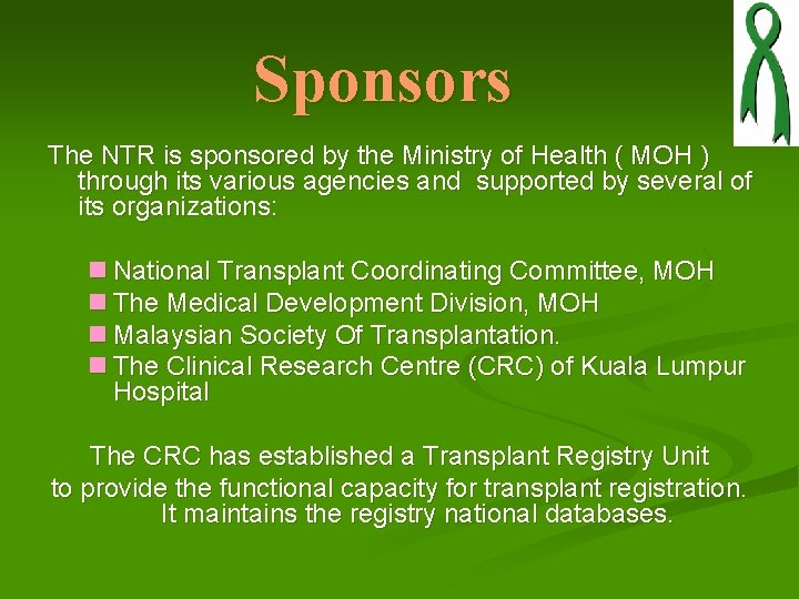 Sponsors The NTR is sponsored by the Ministry of Health ( MOH ) through Sponsors The NTR is sponsored by the Ministry of Health ( MOH ) through