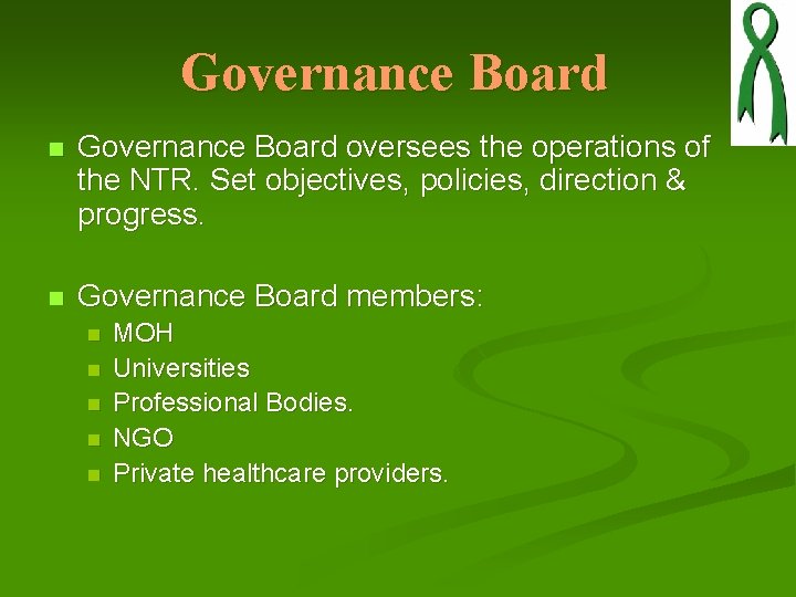 Governance Board n Governance Board oversees the operations of the NTR. Set objectives, policies, Governance Board n Governance Board oversees the operations of the NTR. Set objectives, policies,