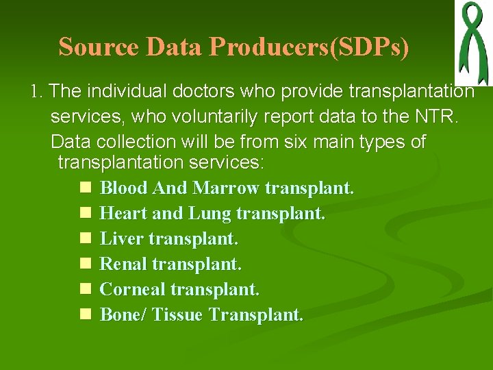 Source Data Producers(SDPs) 1. The individual doctors who provide transplantation services, who voluntarily report Source Data Producers(SDPs) 1. The individual doctors who provide transplantation services, who voluntarily report