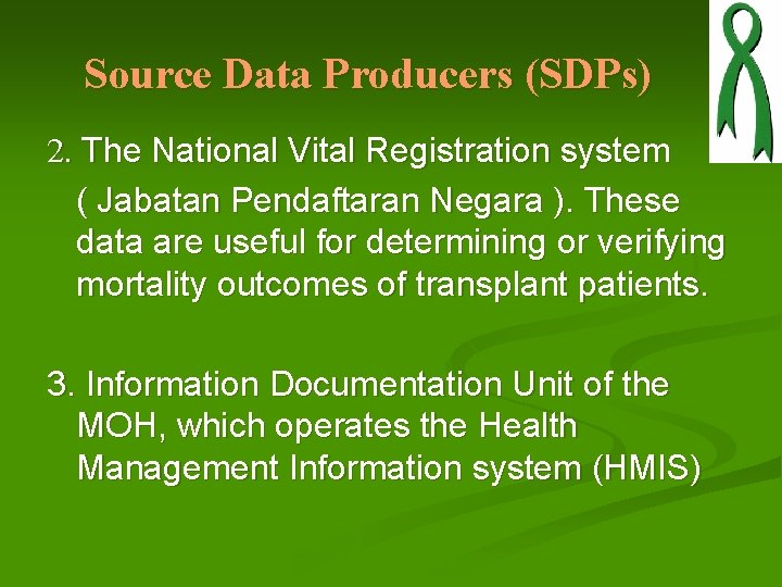 Source Data Producers (SDPs) 2. The National Vital Registration system ( Jabatan Pendaftaran Negara Source Data Producers (SDPs) 2. The National Vital Registration system ( Jabatan Pendaftaran Negara
