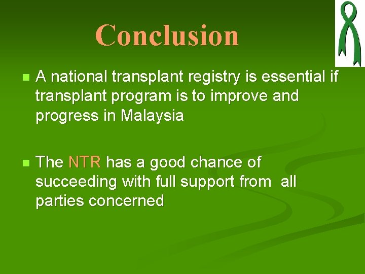 Conclusion n A national transplant registry is essential if transplant program is to improve Conclusion n A national transplant registry is essential if transplant program is to improve