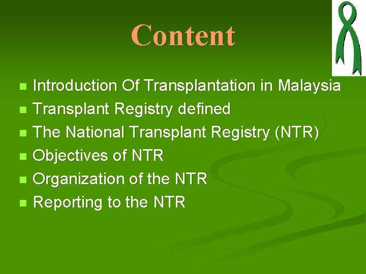 Content Introduction Of Transplantation in Malaysia n Transplant Registry defined n The National Transplant Content Introduction Of Transplantation in Malaysia n Transplant Registry defined n The National Transplant