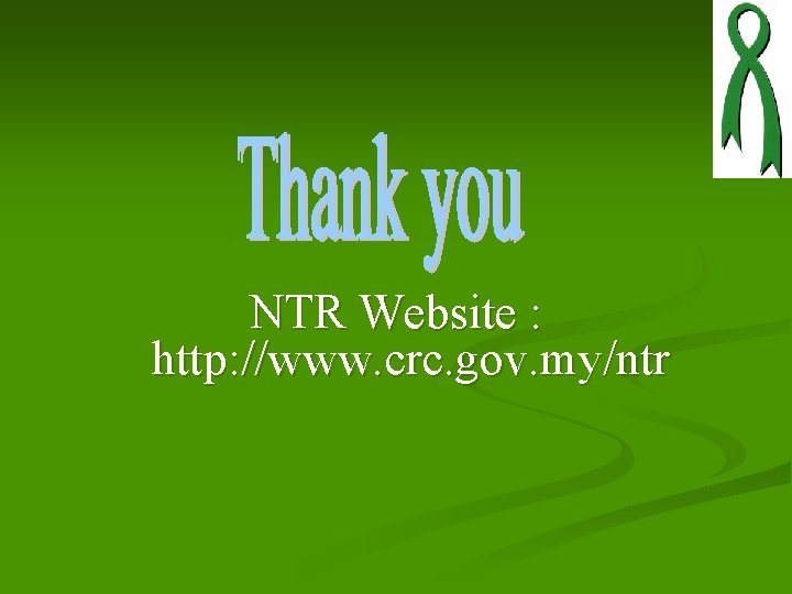 NTR Website : http: //www. crc. gov. my/ntr NTR Website : http: //www. crc. gov. my/ntr