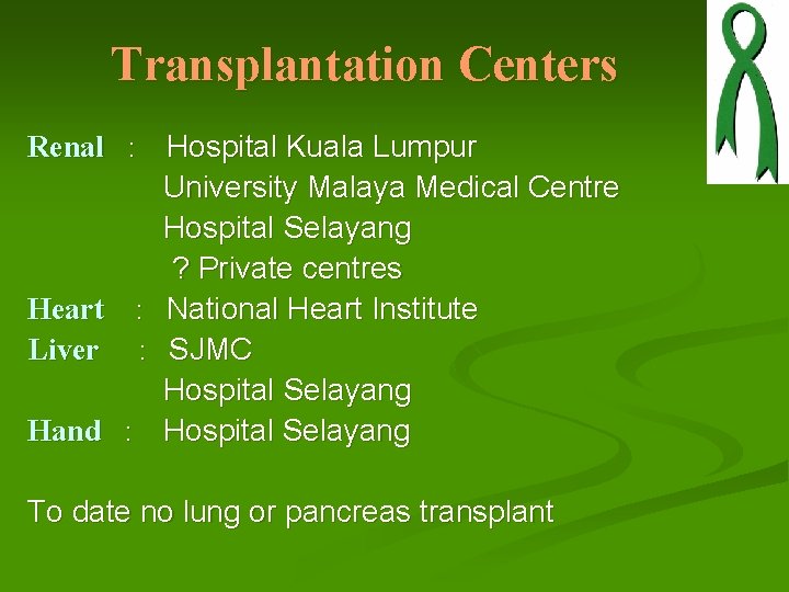 Transplantation Centers Renal : Hospital Kuala Lumpur University Malaya Medical Centre Hospital Selayang ? Transplantation Centers Renal : Hospital Kuala Lumpur University Malaya Medical Centre Hospital Selayang ?