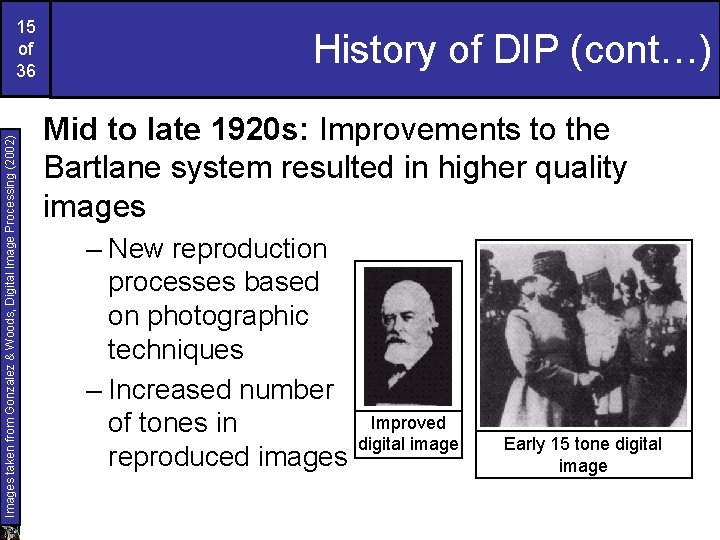 Images taken from Gonzalez & Woods, Digital Image Processing (2002) 15 of 36 History