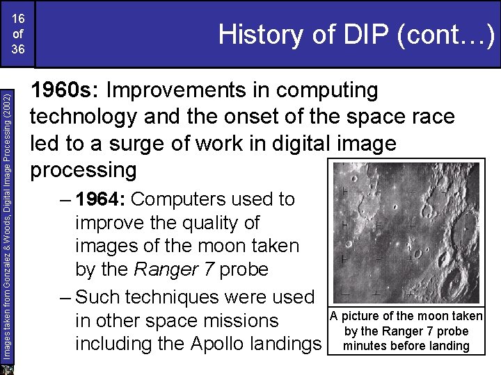 Images taken from Gonzalez & Woods, Digital Image Processing (2002) 16 of 36 History