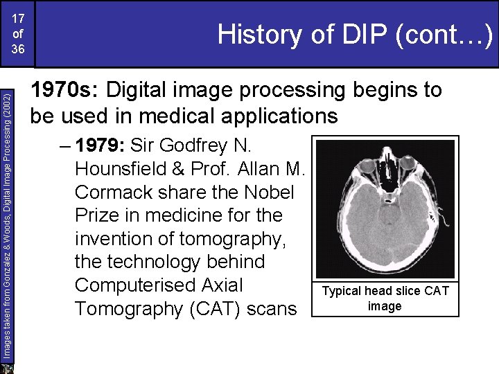 Images taken from Gonzalez & Woods, Digital Image Processing (2002) 17 of 36 History