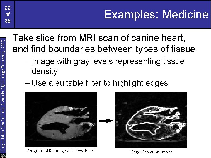 Images taken from Gonzalez & Woods, Digital Image Processing (2002) 22 of 36 Examples: