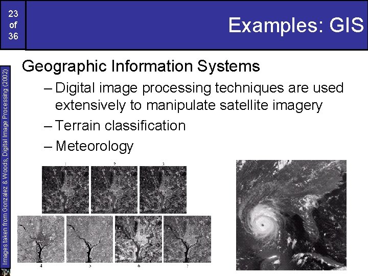 Images taken from Gonzalez & Woods, Digital Image Processing (2002) 23 of 36 Examples: