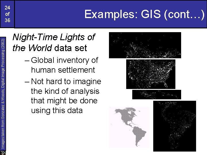 Images taken from Gonzalez & Woods, Digital Image Processing (2002) 24 of 36 Examples: