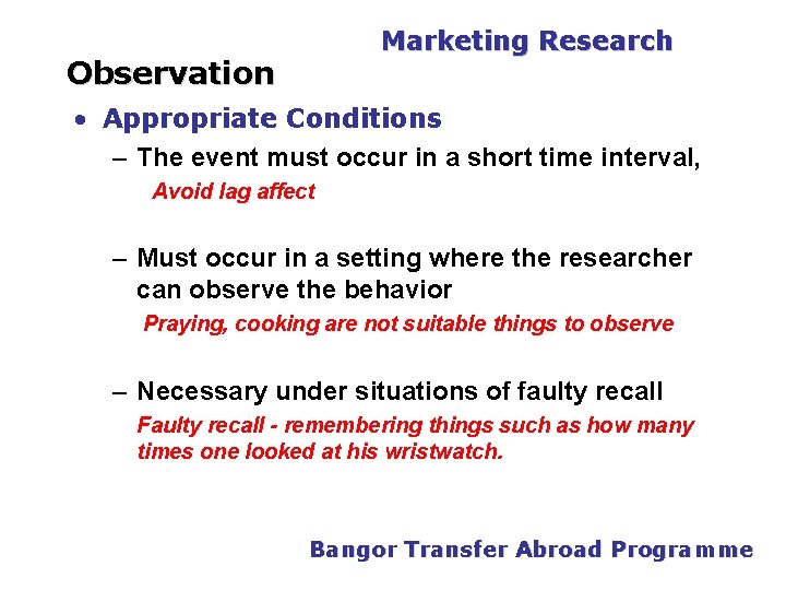 PGDM Marketing Research Observation • Appropriate Conditions – The event must occur in a