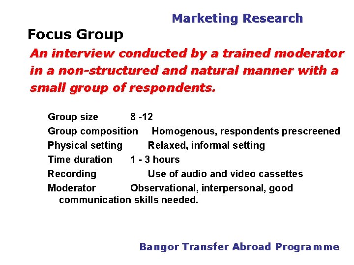 PGDM Marketing Research Focus Group An interview conducted by a trained moderator in a