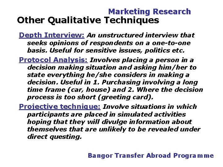 PGDM Marketing Research Other Qualitative Techniques Depth Interview: An unstructured interview that seeks opinions