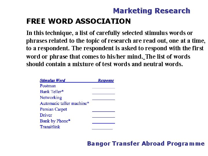 PGDM Marketing Research FREE WORD ASSOCIATION In this technique, a list of carefully selected