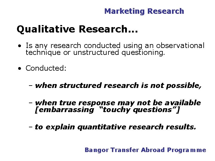 PGDM Marketing Research Qualitative Research. . . • Is any research conducted using an