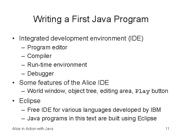 Writing a First Java Program • Integrated development environment (IDE) – – Program editor