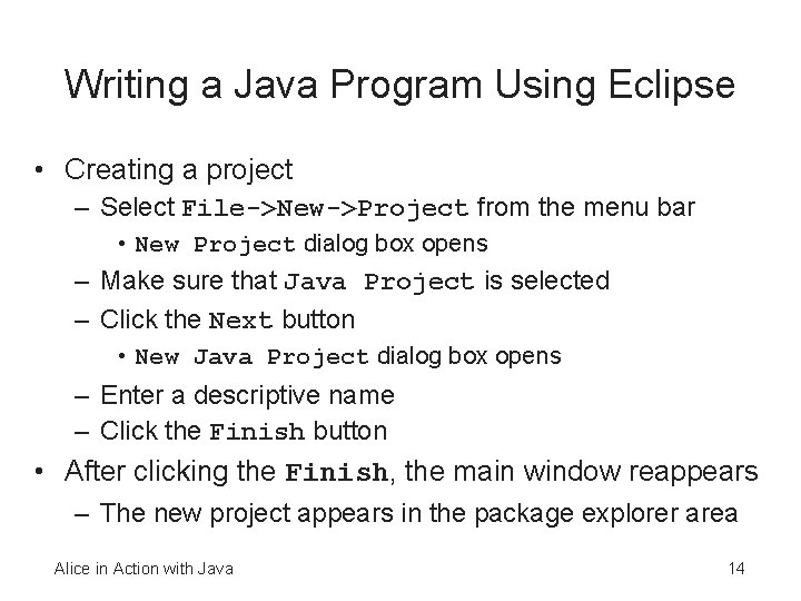 Writing a Java Program Using Eclipse • Creating a project – Select File->New->Project from