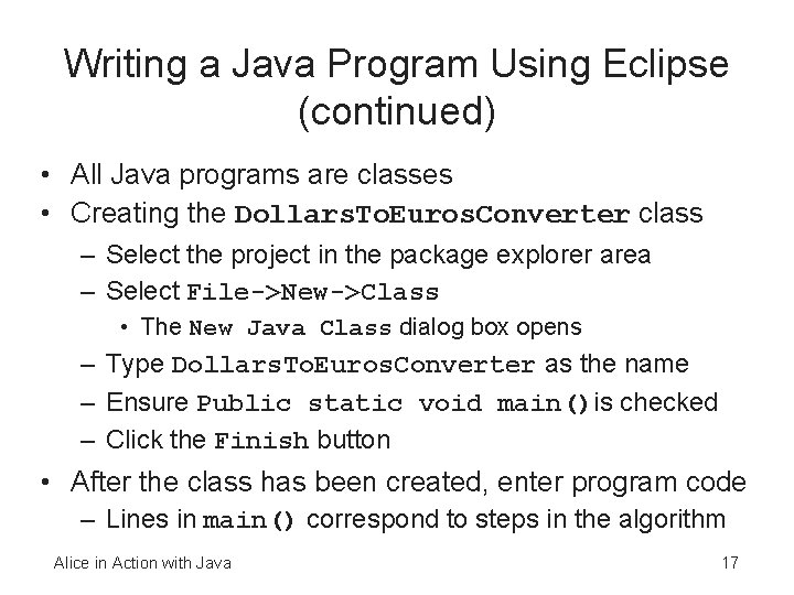 Writing a Java Program Using Eclipse (continued) • All Java programs are classes •