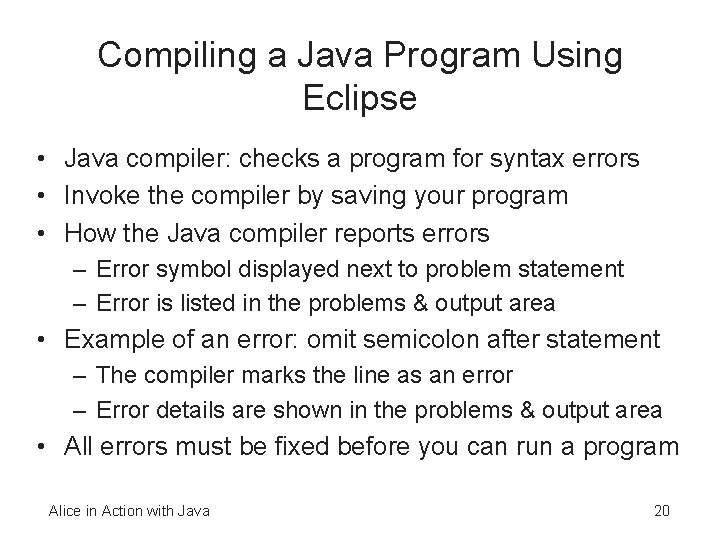 Compiling a Java Program Using Eclipse • Java compiler: checks a program for syntax