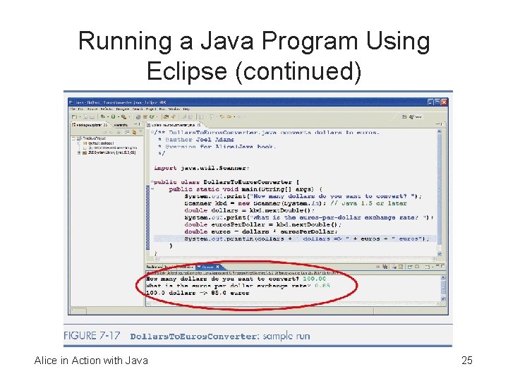Running a Java Program Using Eclipse (continued) Alice in Action with Java 25 