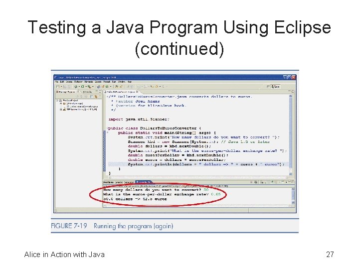 Testing a Java Program Using Eclipse (continued) Alice in Action with Java 27 