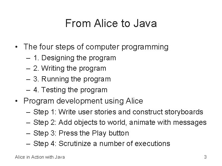 From Alice to Java • The four steps of computer programming – – 1.