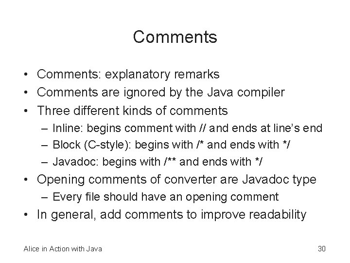 Comments • Comments: explanatory remarks • Comments are ignored by the Java compiler •