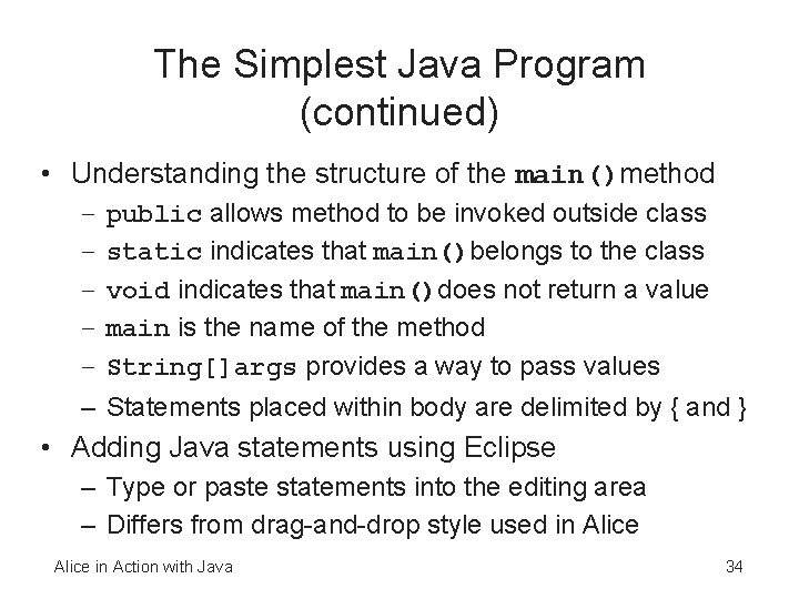 The Simplest Java Program (continued) • Understanding the structure of the main()method – –