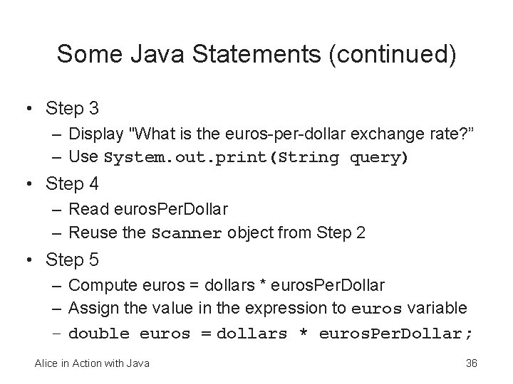 Some Java Statements (continued) • Step 3 – Display "What is the euros-per-dollar exchange