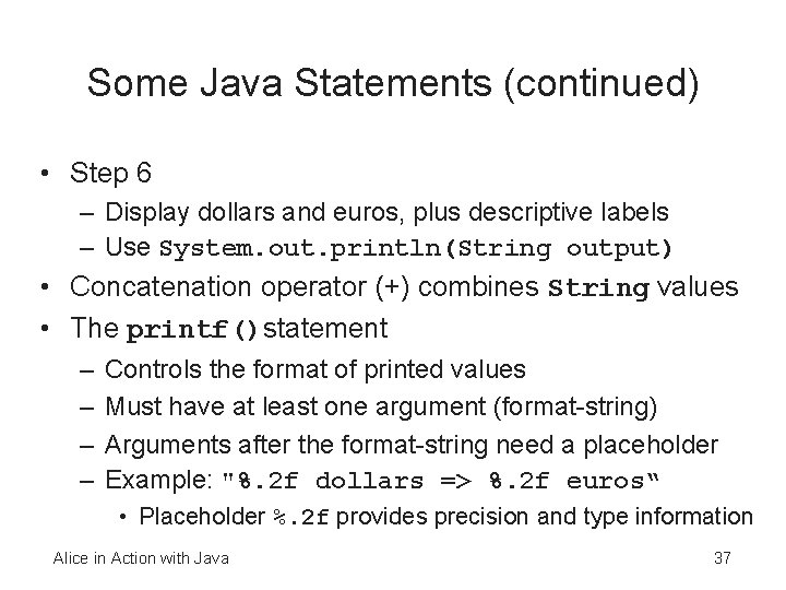 Some Java Statements (continued) • Step 6 – Display dollars and euros, plus descriptive