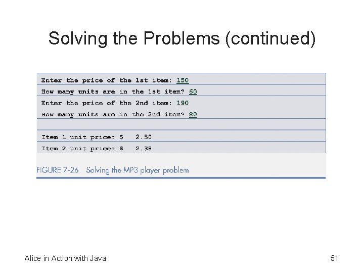 Solving the Problems (continued) Alice in Action with Java 51 