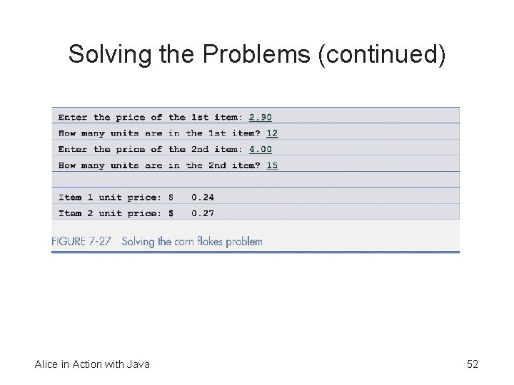 Solving the Problems (continued) Alice in Action with Java 52 