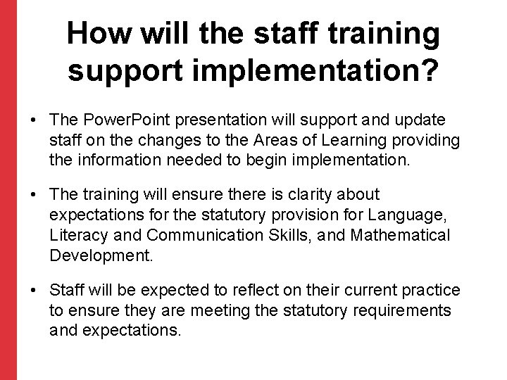 How will the staff training support implementation? • The Power. Point presentation will support