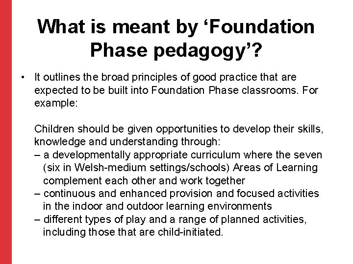What is meant by ‘Foundation Phase pedagogy’? • It outlines the broad principles of