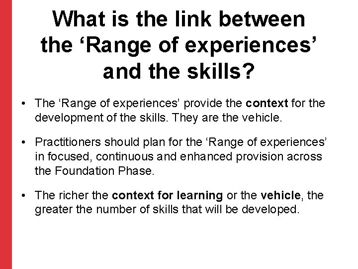 What is the link between the ‘Range of experiences’ and the skills? • The