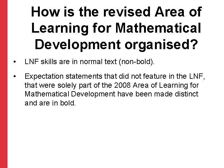 How is the revised Area of Learning for Mathematical Development organised? • LNF skills