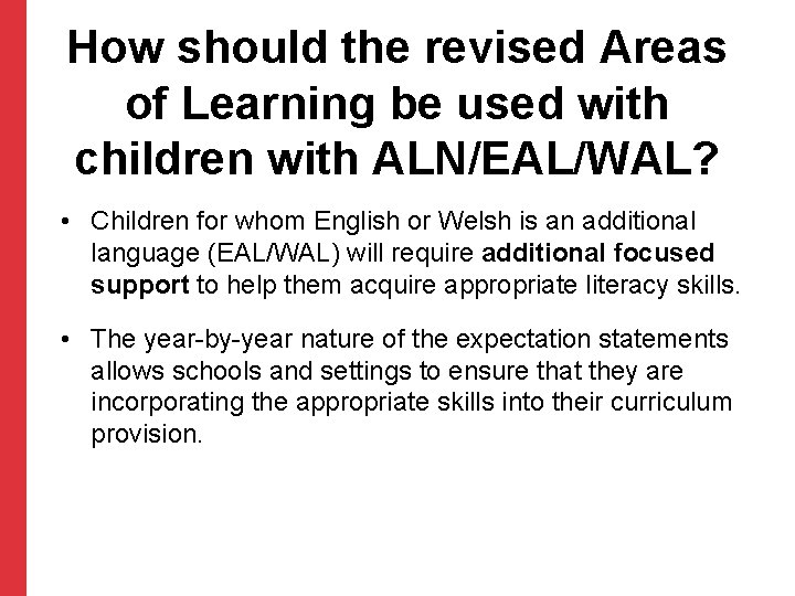 How should the revised Areas of Learning be used with children with ALN/EAL/WAL? •