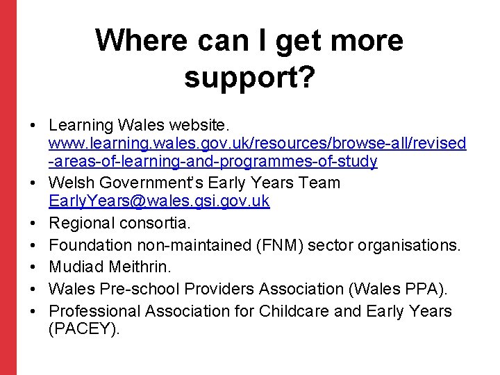 Where can I get more support? • Learning Wales website. www. learning. wales. gov.