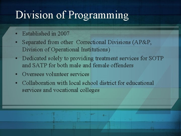 Division of Programming • Established in 2007 • Separated from other Correctional Divisions (AP&P,