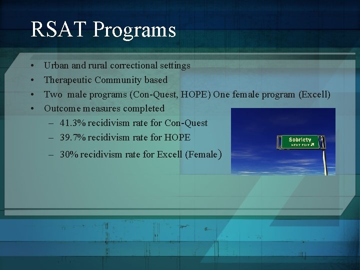 RSAT Programs • • Urban and rural correctional settings Therapeutic Community based Two male